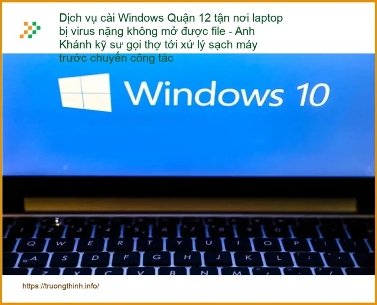 Windows Dịch vụ cài Quận 12 laptop virus nặng - Thợ xử lý tận nơi lấy liền