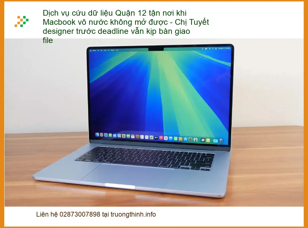 Khôi Phục Dữ Liệu Macbook vô nước Quận 12 - Dịch vụ cứu data tận nơi
