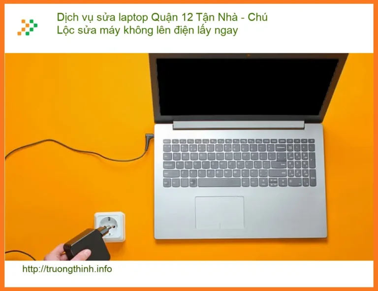 Sửa laptop Quận 12 máy không lên điện tận nhà - Dịch vụ lấy ngay