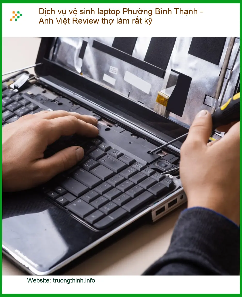 Laptop Dịch vụ vệ sinh laptop Phường Bình Thạnh - Thợ làm kỹ, gọi 0938169138