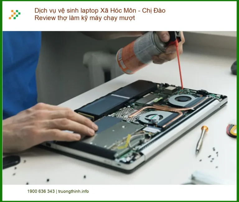 Dịch vụ vệ sinh laptop Xã Hóc Môn - Trung tâm uy tín, máy mượt mà