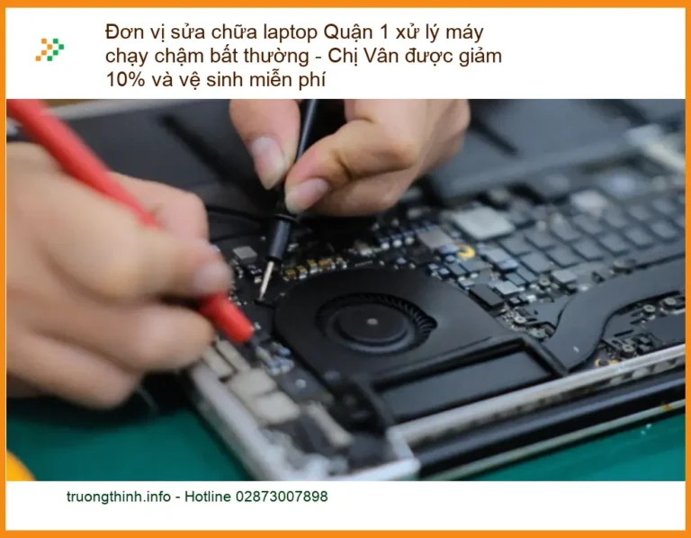 Sửa máy tính Đơn vị sửa chữa laptop Q1 chạy chậm - Trung tâm hỗ trợ nhanh