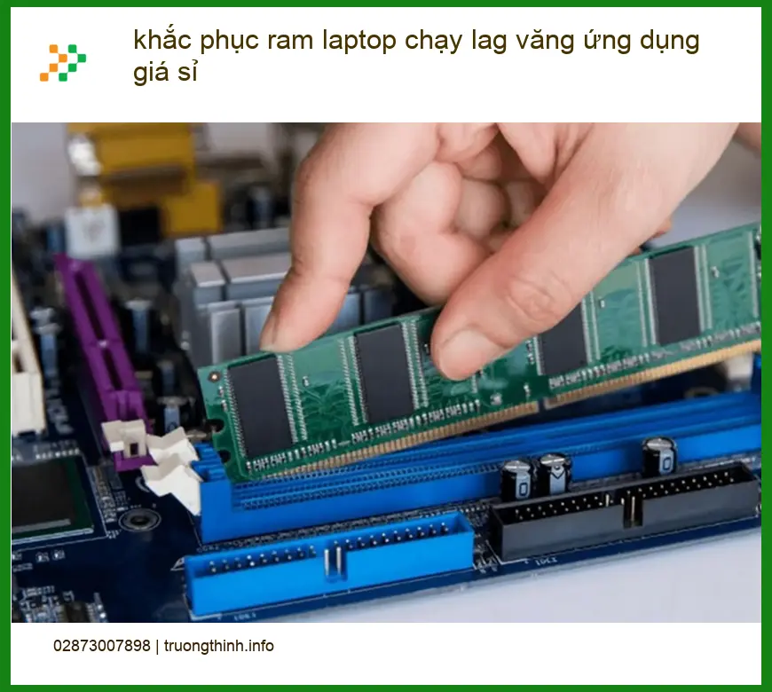 Sửa Laptop khắc phục ram laptop chạy lag văng ứng dụng - Trung tâm uy tín TPHCM