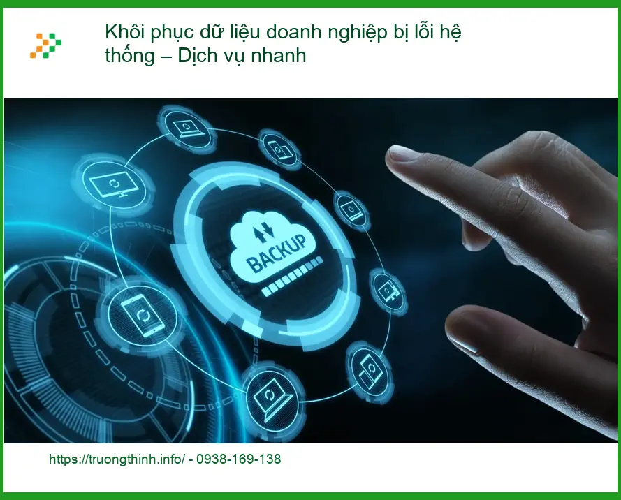 Khôi Phục Dữ Liệu doanh nghiệp lỗi hệ thống - Khắc phục tận nơi lấy liền