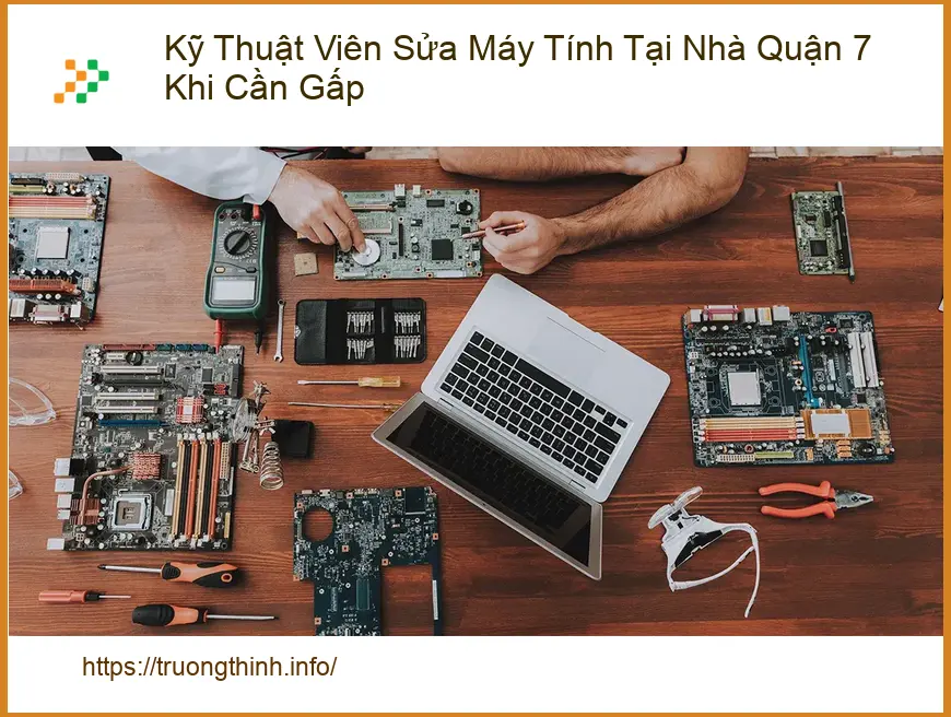 Sửa máy tính Kỹ Thuật Viên Tại Nhà Quận 7 Gấp - Gọi Thợ 0938169138