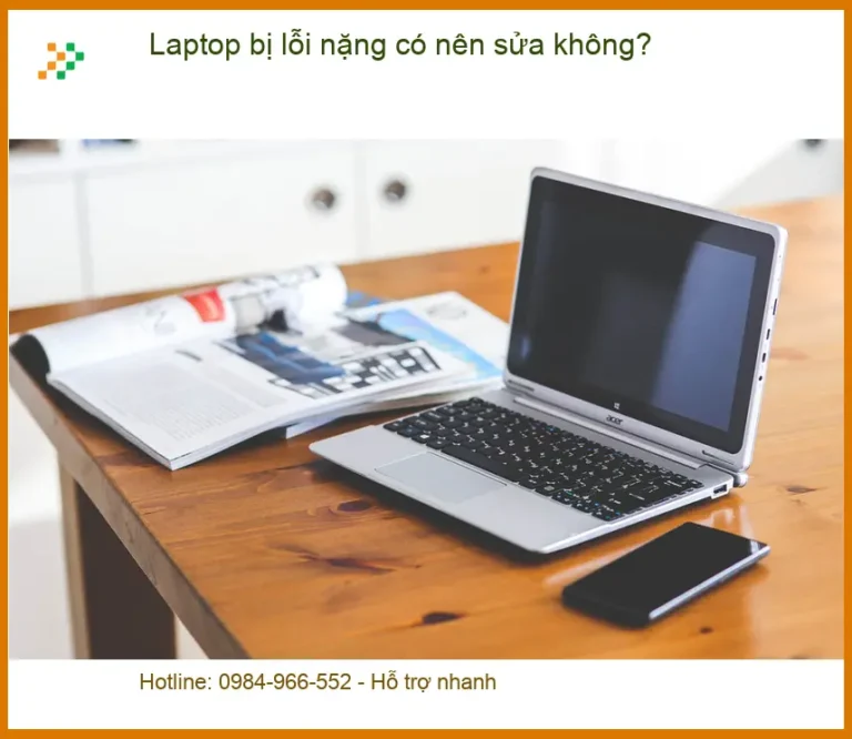 Laptop bị lỗi nặng có nên sửa không? - Tư vấn từ chuyên gia Trường Thịnh