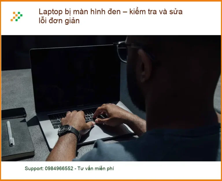 Laptop bị màn hình đen: Cách kiểm tra, sửa lỗi đơn giản - Trung tâm hỗ trợ TPHCM