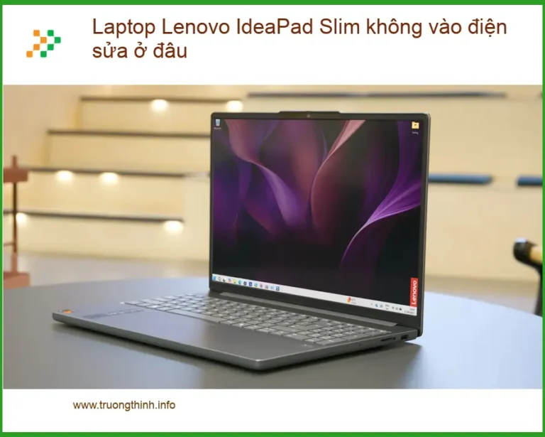 Sửa Laptop Lenovo IdeaPad Slim không vào điện - Địa chỉ trung tâm uy tín TPHCM