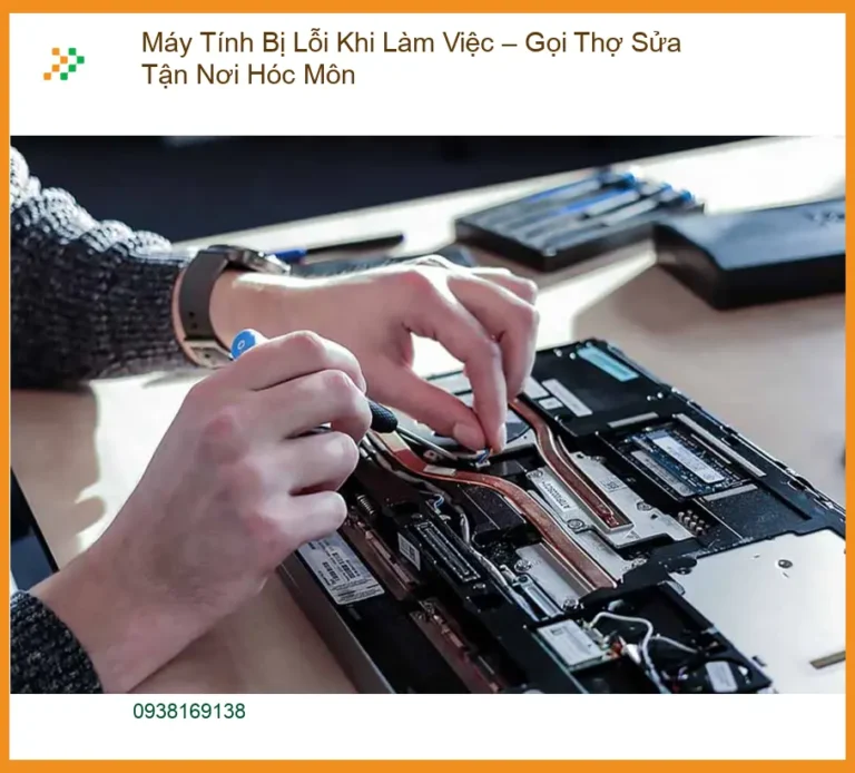 Sửa máy tính Máy Tính Bị Lỗi Khi Làm Việc – Thợ tận nơi Hóc Môn