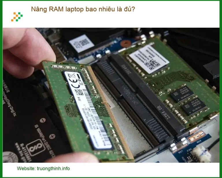 Laptop Nâng RAM laptop bao nhiêu là đủ? - Tư vấn từ chuyên gia kỹ thuật