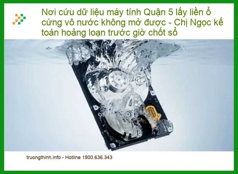 Khôi Phục Dữ Liệu ổ cứng vô nước Quận 5 - Gọi thợ cứu data khẩn cấp