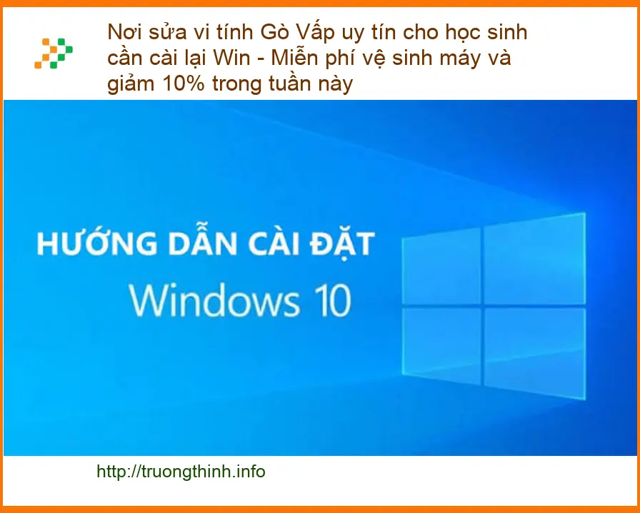 Sửa máy tính Gò Vấp cài Win cho học sinh - Uy tín, giảm 10%