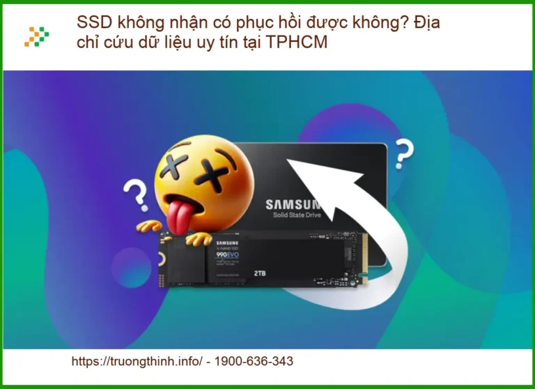 Khôi Phục Dữ Liệu SSD không nhận được không? - Trung tâm cứu dữ liệu uy tín TPHCM