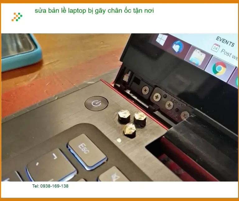 Sửa bản lề laptop gãy chân ốc tận nơi TPHCM - Địa điểm thay lấy liền uy tín