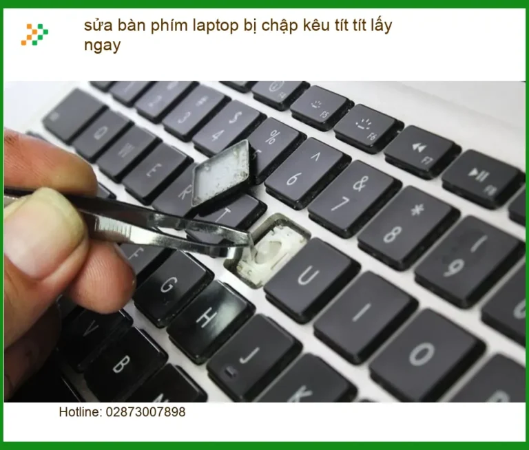 Sửa Laptop bàn phím chập kêu tít lấy ngay - Trung tâm uy tín TPHCM