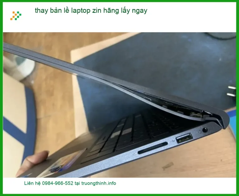 Sửa Laptop thay bản lề zin hãng TPHCM - Địa điểm lấy liền uy tín