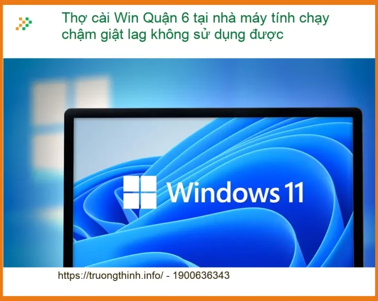 Windows Thợ cài Win Quận 6 tại nhà máy tính chậm lag - Khắc phục tận nơi