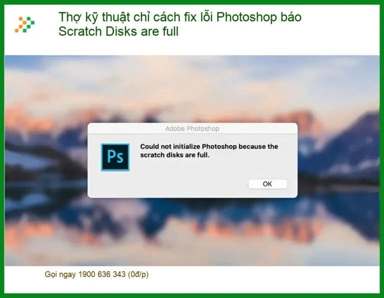 Fix lỗi Photoshop Scratch Disks full - Địa chỉ sửa máy tính gần đây