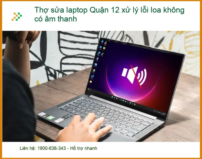 Sửa Laptop Quận 12 lỗi loa không âm thanh - Trung tâm hỗ trợ gần đây