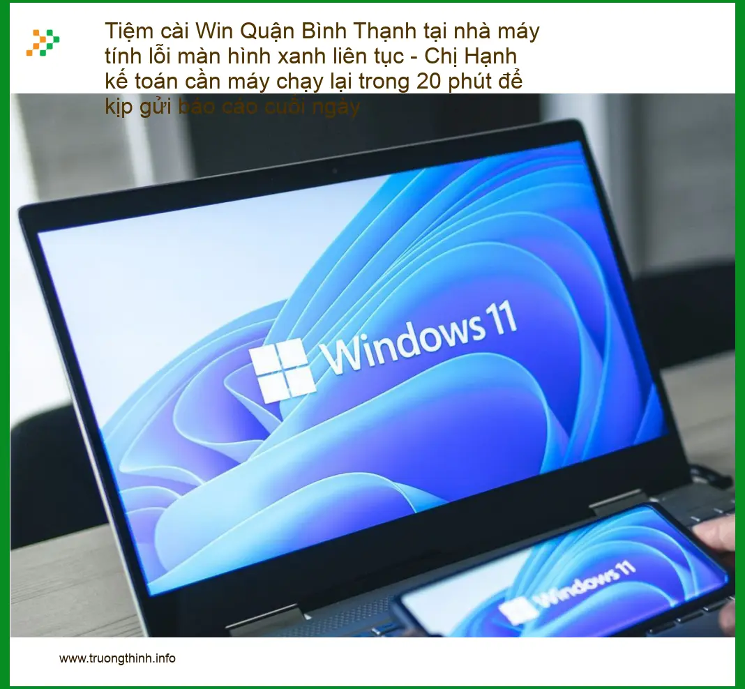 Windows Tiệm cài Win Quận Bình Thạnh máy tính xanh - Sửa nhanh 20 phút