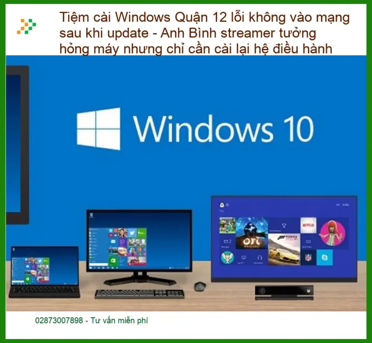 Windows Tiệm cài Quận 12 lỗi không vào mạng sau update - Sửa nhanh