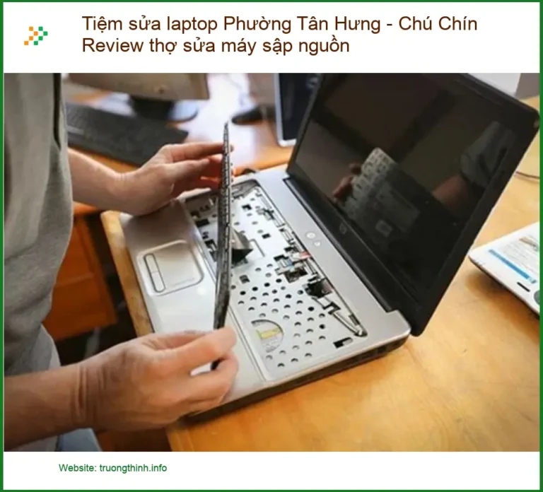 Tiệm sửa laptop Phường Tân Hưng Chú Chín Review - Tư vấn máy sập nguồn