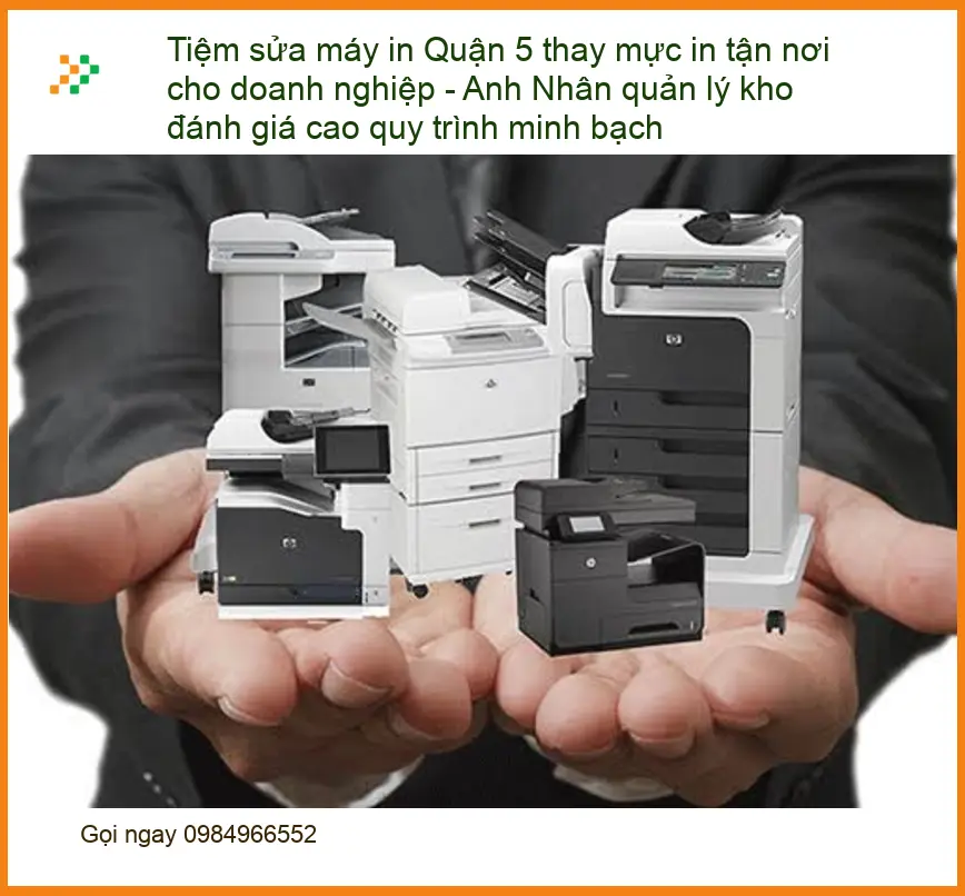 Sửa Chữa Nạp Mực Máy In Quận 5 Tận Nơi - Điện thoại công ty xử lý gấp