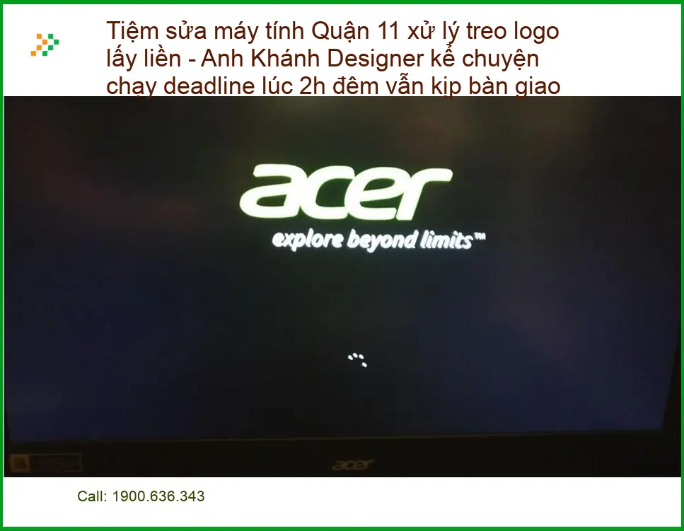 Sửa máy tính Tiệm sửa Quận 11 xử lý treo logo - Trung tâm lấy liền