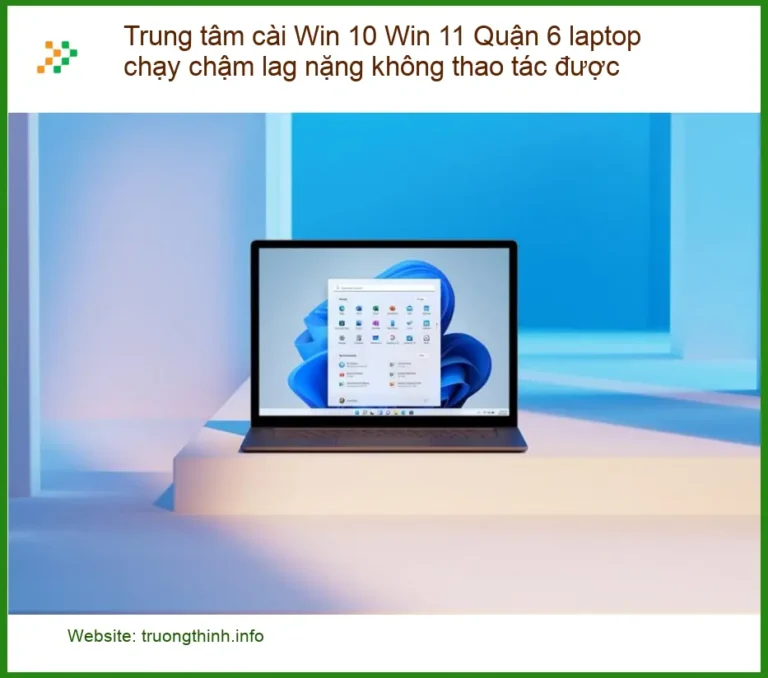 Windows Trung tâm cài Win 10 11 Quận 6 laptop lag - Khắc phục tận nơi