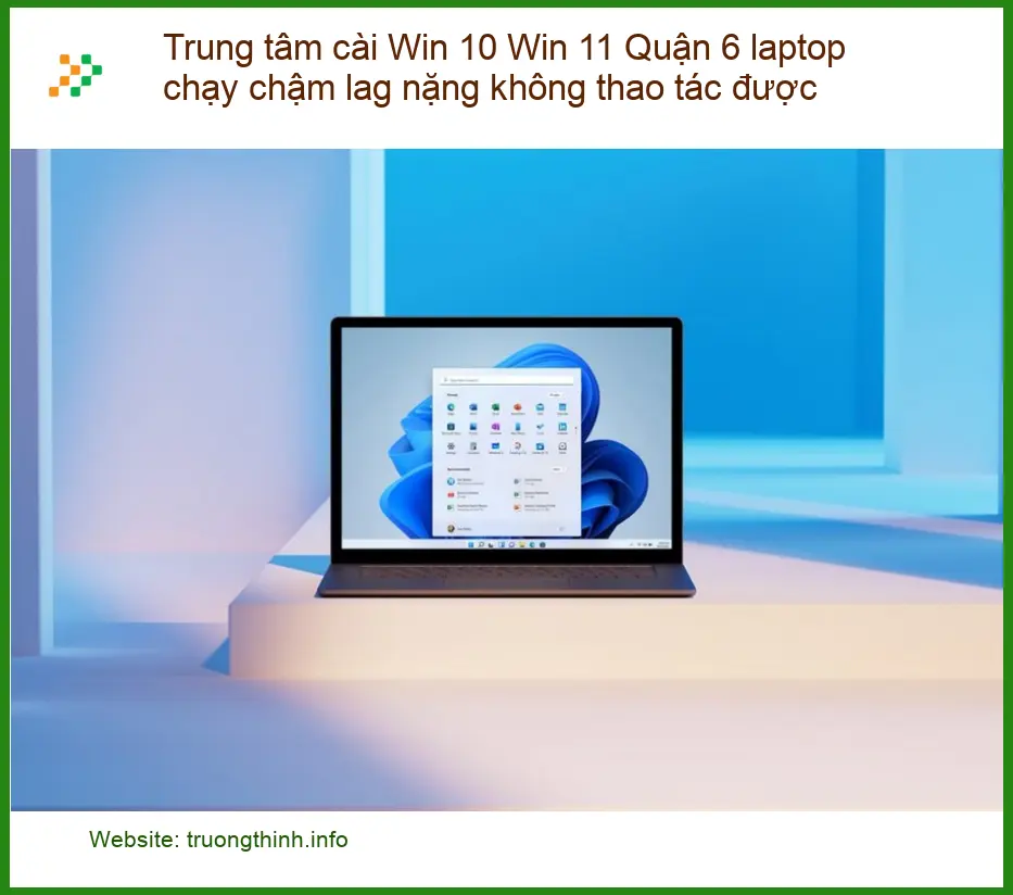 Windows Trung tâm cài Win 10 11 Quận 6 laptop lag - Khắc phục tận nơi