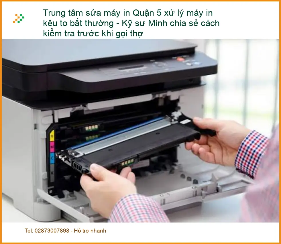 Sửa Chữa Nạp Mực Máy In Quận 5 kêu to bất thường - Trung tâm hỗ trợ ngay