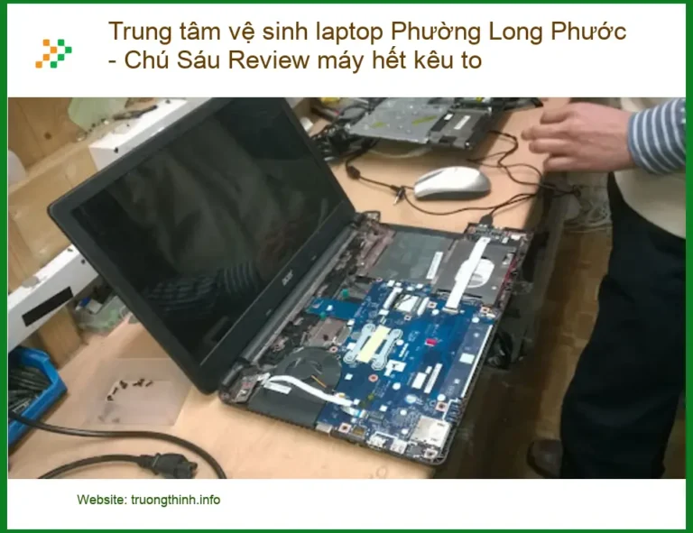 Vệ sinh laptop Phường Long Phước hết kêu to - Địa chỉ uy tín gần đây