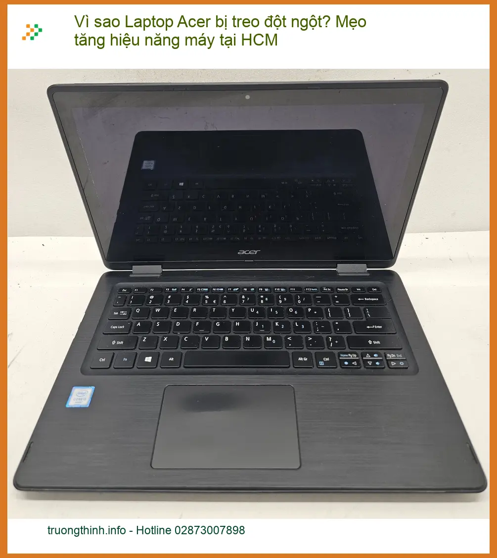 Sửa Laptop Acer treo đột ngột? Mẹo tăng hiệu năng - Trung tâm hỗ trợ uy tín HCM