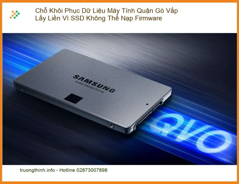 Khôi Phục Dữ Liệu Máy Tính Gò Vấp Lấy Liền SSD - Gọi Thợ Cứu Data Gấp