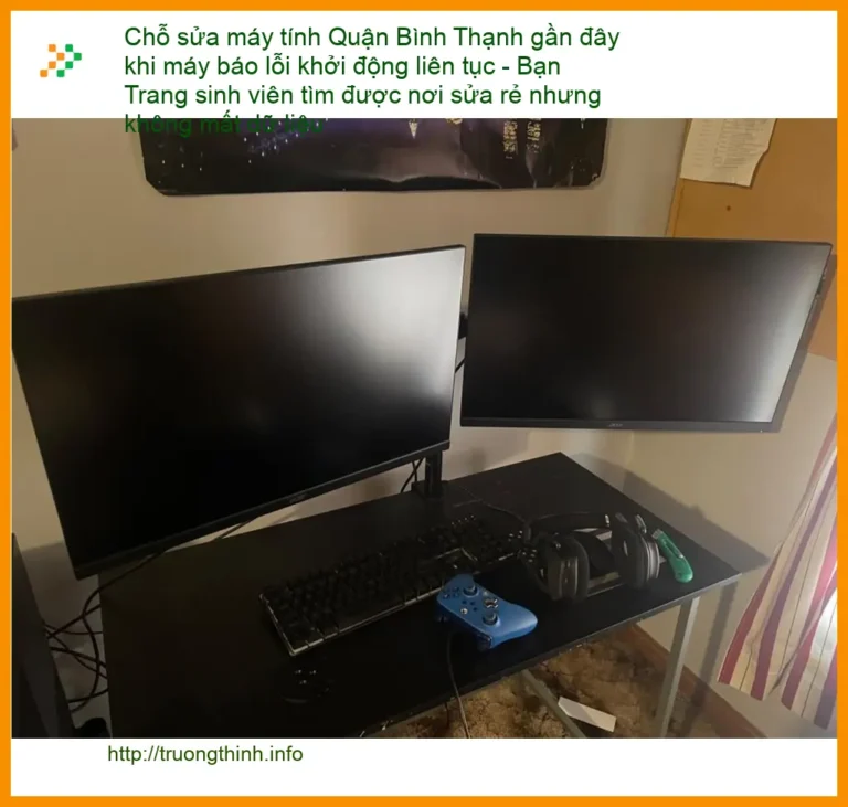 Sửa máy tính Quận Bình Thạnh lỗi khởi động liên tục - Địa chỉ trung tâm hỗ trợ gần đây