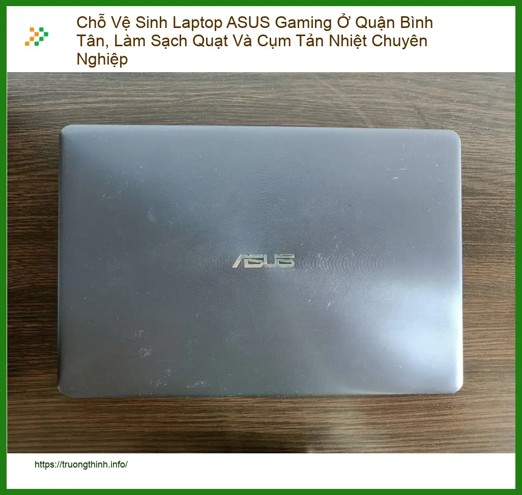 Vệ Sinh Laptop Chỗ ASUS Gaming Ở Quận Bình Tân - Trung Tâm Uy Tín TPHCM