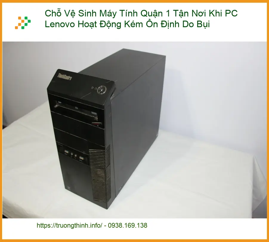 Vệ Sinh Máy Tính Quận 1 Tận Nơi PC Lenovo Kém Ổn Định - Trung tâm uy tín