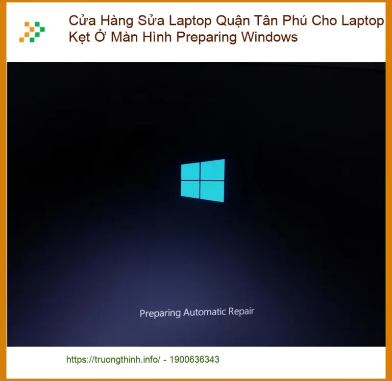 Sửa Laptop Quận Tân Phú Kẹt Preparing Windows - Trung tâm hỗ trợ