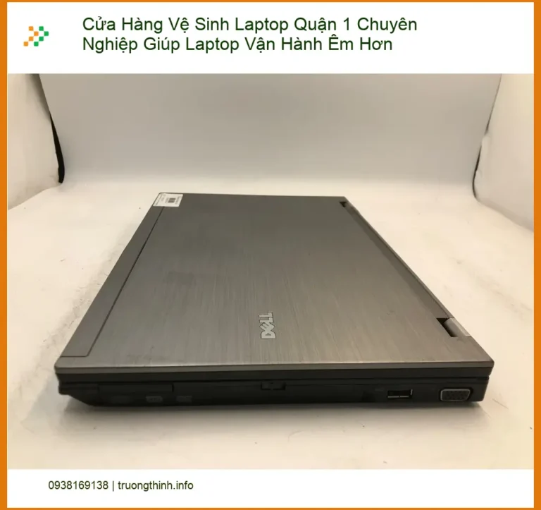 Vệ Sinh Laptop Cửa Hàng Quận 1 Chuyên Nghiệp - Địa chỉ lấy liền uy tín