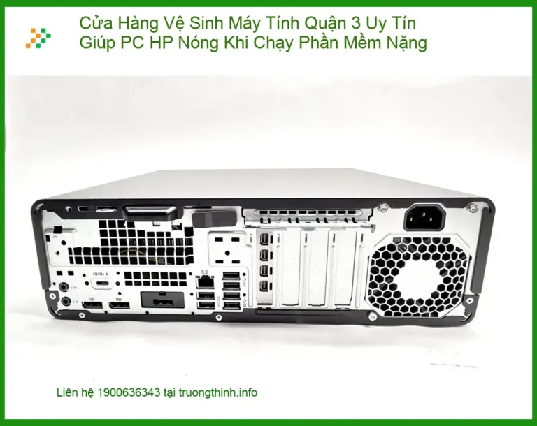 Vệ Sinh Máy Tính Quận 3 Uy Tín PC HP Nóng - Trung tâm hỗ trợ gần đây