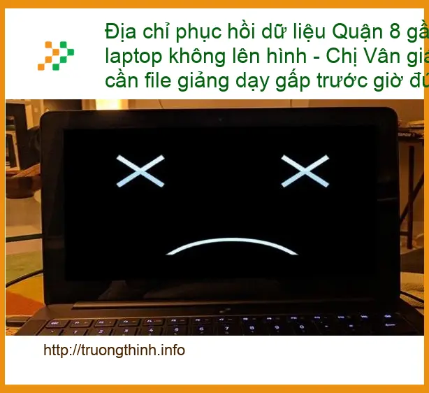 Khôi Phục Dữ Liệu laptop không lên hình Quận 8 - Dịch vụ cứu data khẩn cấp