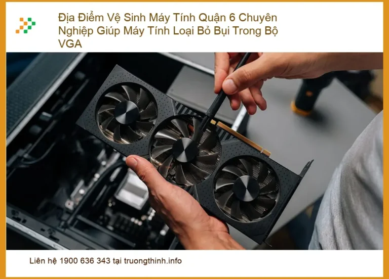 Vệ Sinh Máy Tính Địa Điểm Quận 6 Chuyên Nghiệp - Xử lý bụi VGA