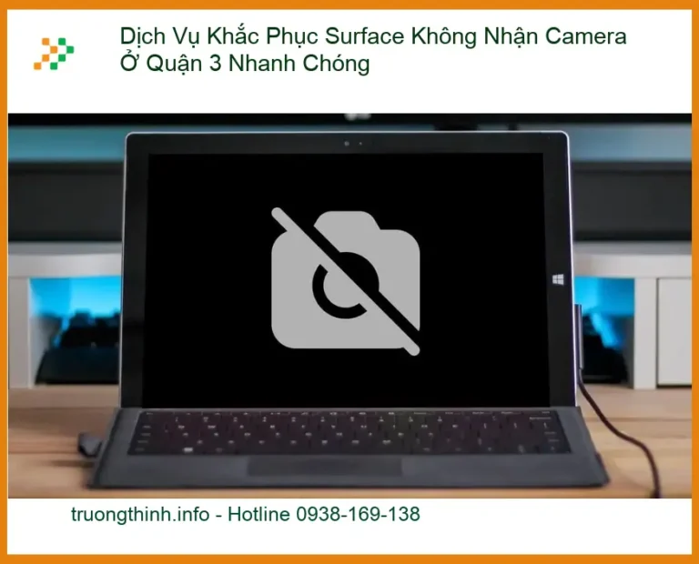 Sửa Surface Dịch Vụ Khắc Phục Không Nhận Camera Quận 3 - Trung tâm hỗ trợ nhanh
