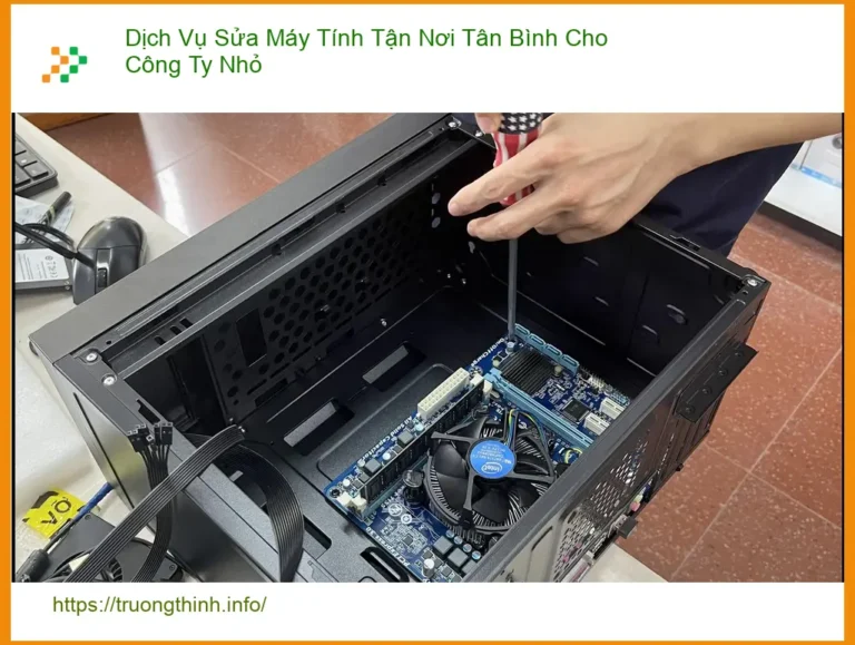Sửa máy tính Dịch vụ tận nơi Tân Bình cho công ty nhỏ - Thợ sửa nhanh
