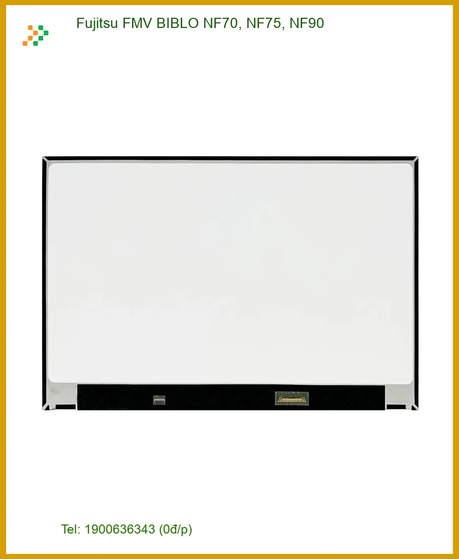 Màn hình Laptop Fujitsu NF70 NF75 NF90 - Thay Nhanh Tại TPHCM | Bảo Hành Dài