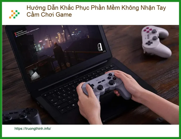Khắc phục mềm không nhận tay cầm chơi game - Cách tự xử lý tại nhà