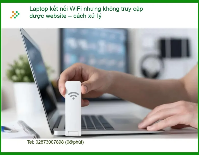 Laptop kết nối WiFi không vào được web – Trung tâm sửa uy tín TPHCM