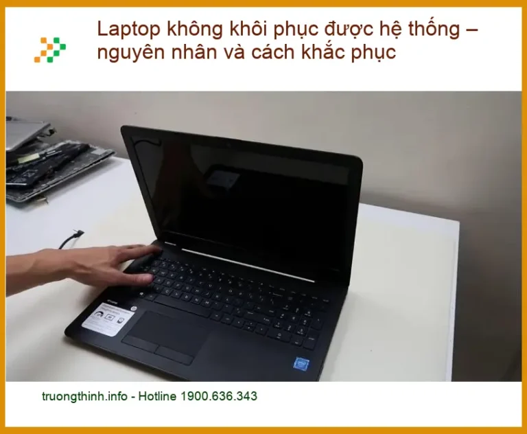 Laptop không khôi phục được hệ thống lỗi Win - Dịch vụ khắc phục tận nơi TPHCM
