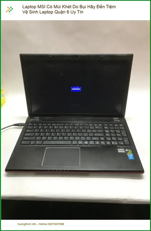 Vệ Sinh Laptop MSI Có Mùi Khét Do Bụi - Tiệm Uy Tín Quận 6