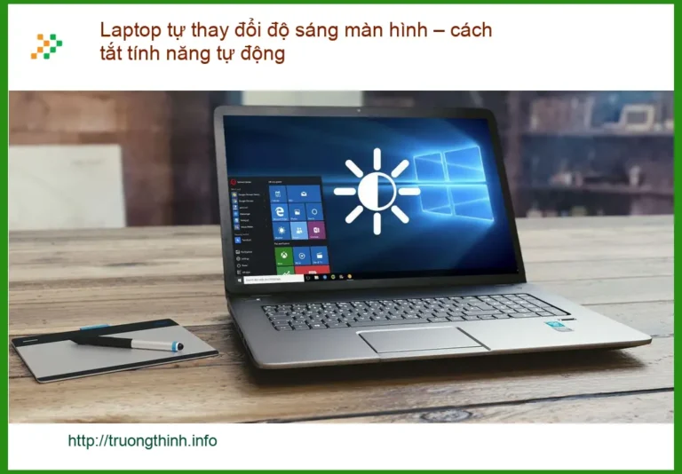 Laptop tự thay đổi độ sáng màn hình – Tắt tính năng động, trung tâm hỗ trợ